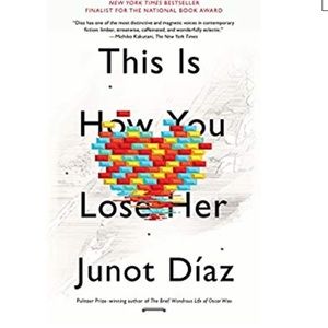 This Is How You Lose Her by Junot Diaz ❤️